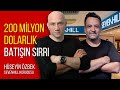 200 milyon dolarlık batışın sırrı - Hüseyin Özbek