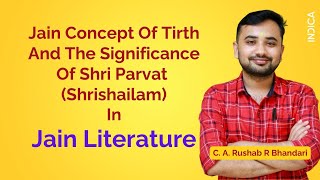 Jain Concept Of Tirth & The Significance Of Shri Parvat In Jain Literature | C. A. Rushab R Bhandari