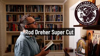 The Complete Rod Dreher Saga | Chapo Trap House