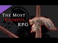 The Most Painful RPG