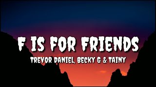 Becky G, Trevor Daniel, Tainy – F Is For Friends (Lyrics) (Music From Sponge On The Run”)