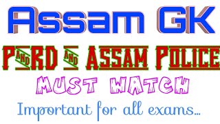 ASSAM GK | PNRD and ASSAM POLICE | MUST WATCH VIDEO