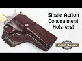 The Single Action Concealment Holster!