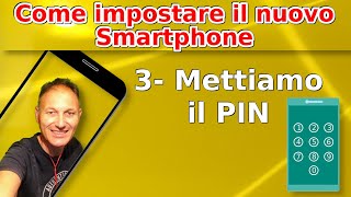 3 Come impostare il nuovo Smartphone: metto il pin | Daniele Castelletti | AssMaggiolina