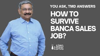 Not able to survive in Bancassurance Sales job??