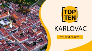 Top 10 Best Tourist Places to Visit in Karlovac | Croatia - English