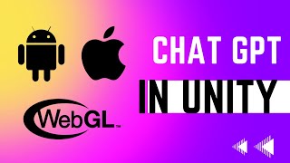 Making ChatGPT in Unity! Android, IOS and WebGL Builds