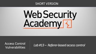 Broken Access Control - Lab # 13 Referer-based access control | Short Version