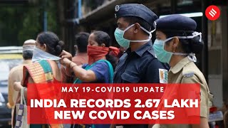 Covid19 Update May 19: India records 2.67 lakh new Coronavirus cases in the last 24 hrs