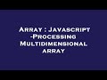 Array : Javascript -Processing Multidimensional array