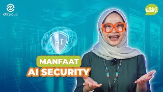 #MakeITEasy Vol 11.2: Manfaat AI Security