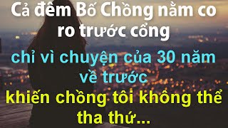 Cả Đêm Bố Chồng nằm co ro ngoài cổng nguyên nhân từ Sự Việc Của 30 năm về trước khiến Chồng Tôi