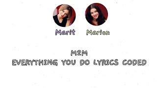 M2M - Everything You Do Lyrics Coded