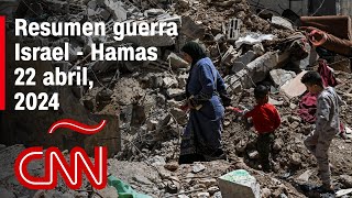 Resumen en video de la guerra Israel - Hamas: noticias del 22 de abril de 2024