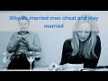 Why do married men cheat and stay married