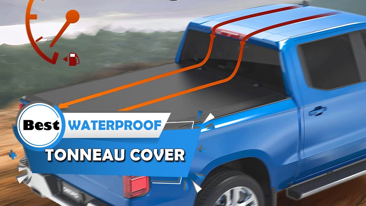 Top 5 Best Waterproof Tonneau Covers [Review] - Hard & Soft Lock ...