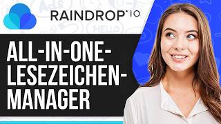 Raindrop.io Tutorial 2026: All-in-One Lesezeichen-Manager