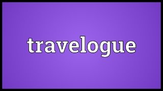 Travelogue Meaning