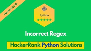 HackerRank Incorrect Regex problem solution in Python | Python solutions | Programmingoneonone