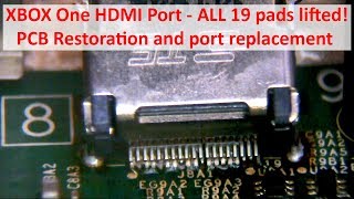 XBOX One HDMI Header - ALL 19 pads lifted - PCB Restoration and port replacement rescue job