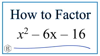 How to Solve x^2 - 6x - 16 = 0 by Factoring