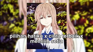 Pilihan Hatiku X Cinta Terbaik X Memilih Setia (Tiktok Versi)