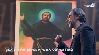 Beati voi - San Giuseppe da Copertino - Puntata del 7 marzo 2018