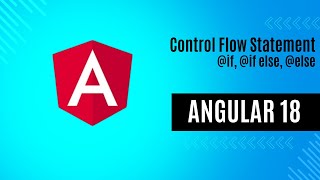 Control Flow Statement in Angular 18 | @if, @if else, @else | Angular 18 Tutorial