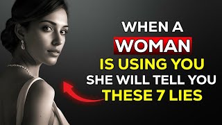 When a Woman Uses You, She Will Tell You These 7 Lies  Women's Psychology