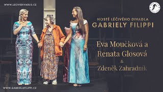 Hosté Léčivého divadla Gabriely Filippi - Eva Moučková, Renata Glosová, Zdeněk Zahradník