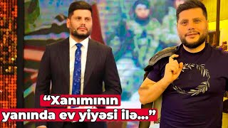 Zaur Kamaldan ŞOK AÇIQLAMA: “Xanımının yanında ev yiyəsi ilə…”