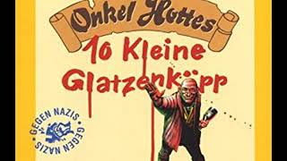 Onkel Hotte (Oliver Kalkofe) - 10 kleine Glatzenköpp [Originalversion](1993)