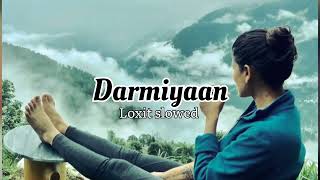 Darmiyaan | Slowed & Reverb | loxit slowed |