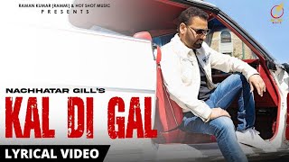 New punjabi songs 2024 | KAL DI GAL ( Lyrical Video ) Nachhatar Gill |