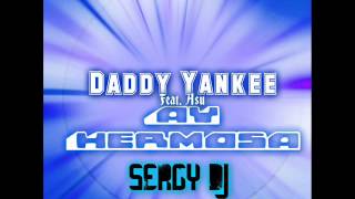 Daddy Yankee Feat Asu Ay Hermosa Remix 2015 Sergy Dj