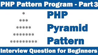 PHP Pattern Program - Part3(Pyramid Pattern) Interview Question for Beginners
