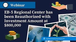 Webinar: The EB-5 Regional Center has been Reauthorized with Investment Amount at $800,000