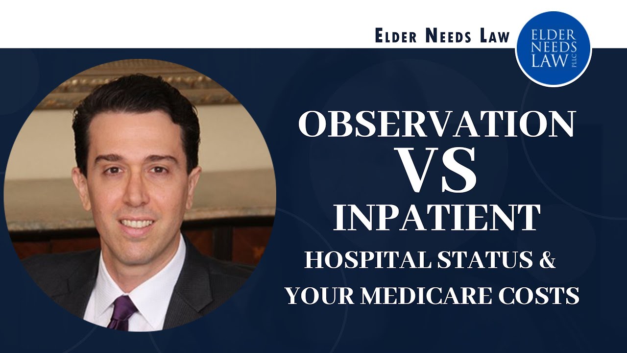 Observation Vs Inpatient Hospital Status And Your Medicare Costs ...