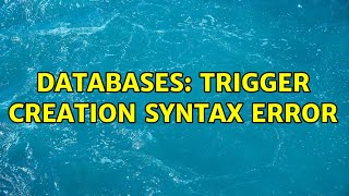 Databases: Trigger creation syntax error