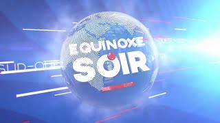 ÉQUINOXE SOIR DU JEUDI 25 JUILLET 2024 - ÉQUINOXE TV