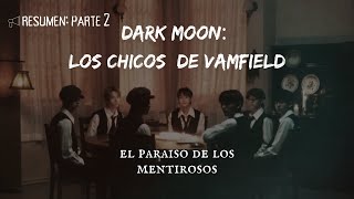 Dark Moon: Los Chicos de Vamfield- Resumen, Parte 2    #webtoon