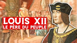Louis XII, le père du peuple (1498-1515)