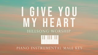 I Give You My Heart - Hillsong Worship Piano Instrumental Cover (Male Key) by GershonRebong