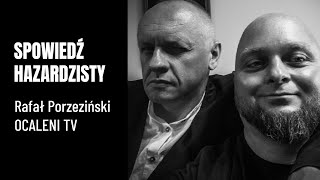 SPOWIEDŹ HAZARDZISTY- Rafał Porzeziński Ocaleni TV