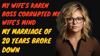 Wife of 20 years wrecks her marriage, searching for success, following her Karen Boss | Audio Story