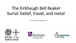 Kirkhaugh Bell Beaker Burial:  Belief Travel and Metal - Andrew Fitzpatrick