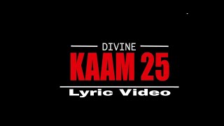 Kaam 25 - Divine (Lyric video) || Sacred Games ||