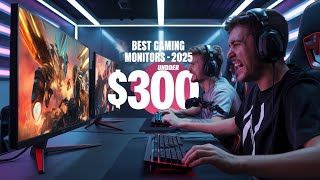 EXPERTS Agree These Monitors Under $300 Are a GAMECHANGER for Gamers