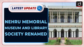 Nehru Memorial Museum and Library Society Renamed - Latest update | Drishti IAS English