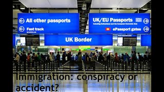 Mass immigration to Britain: sinister conspiracy or concatenation of blunders?